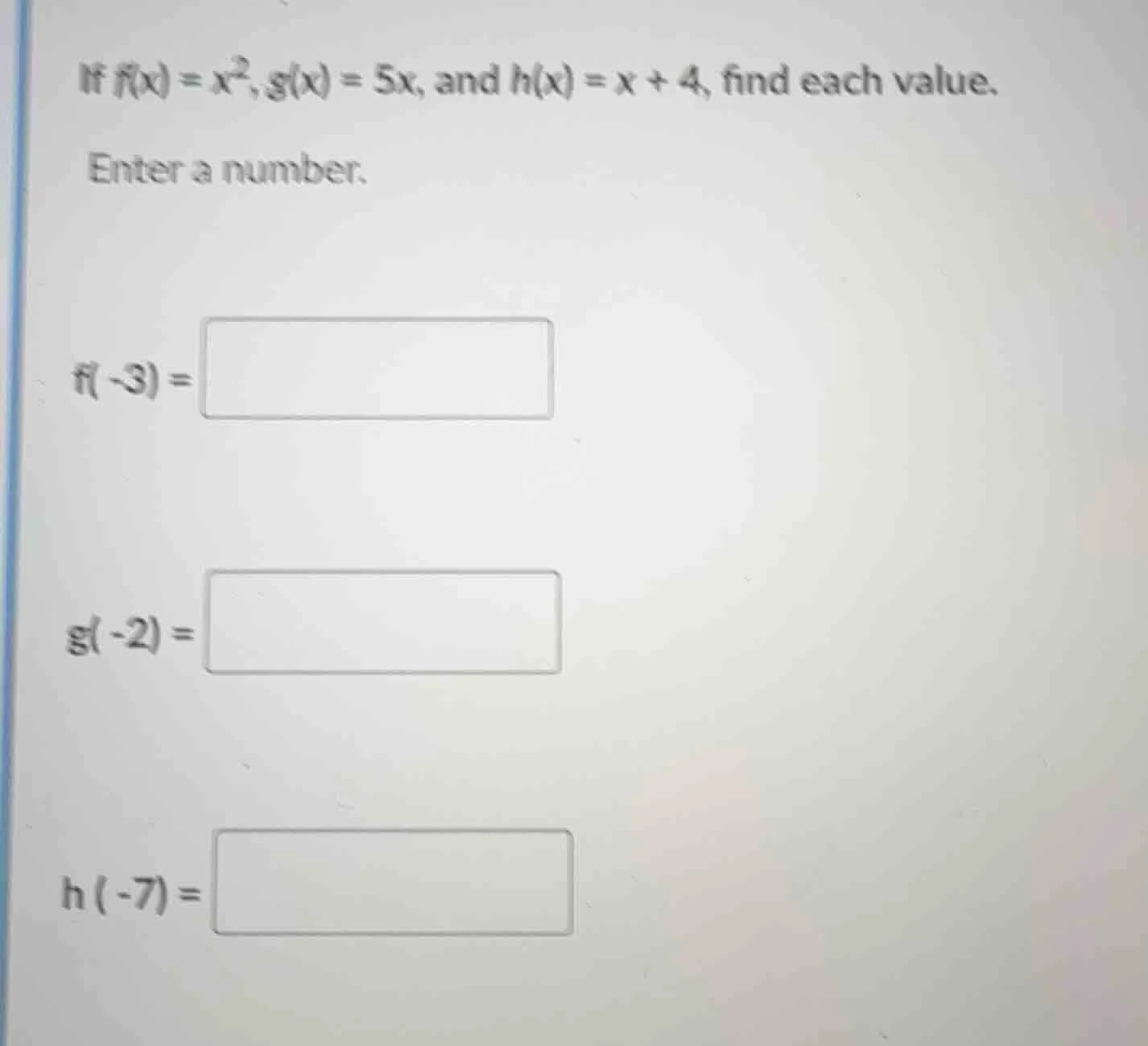 if $f(x)=x^2$, $g(x)=5x$, and $h(x)=x+4$, find each value. enter a numb…