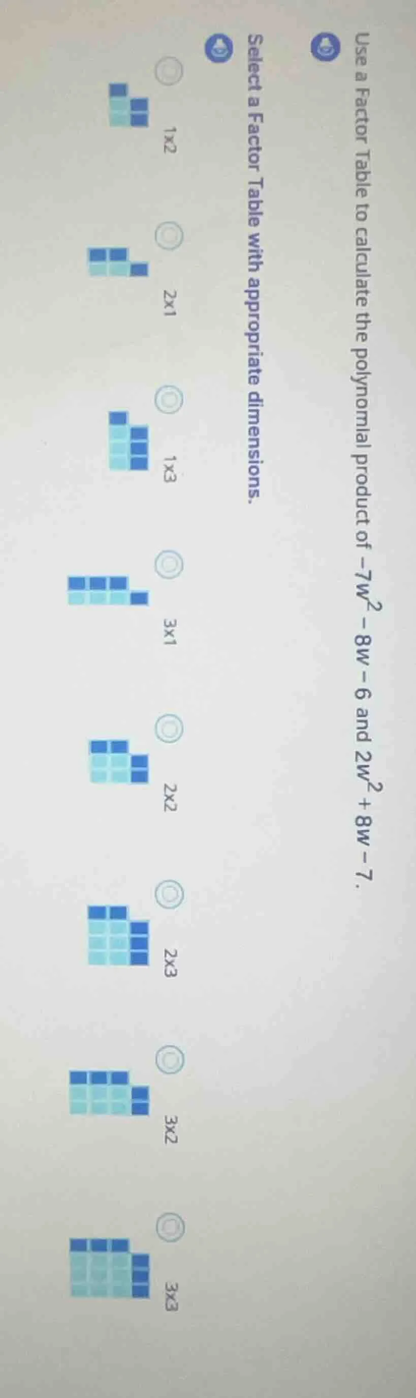 use a factor table to calculate the polynomial product of $-7w^2 - 8w -…