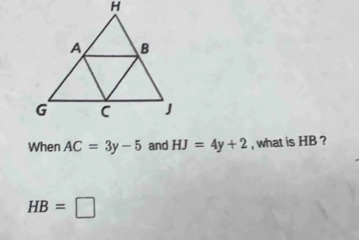 when $ac = 3y - 5$ and $hj = 4y + 2$, what is hb ? $hb = \\square$