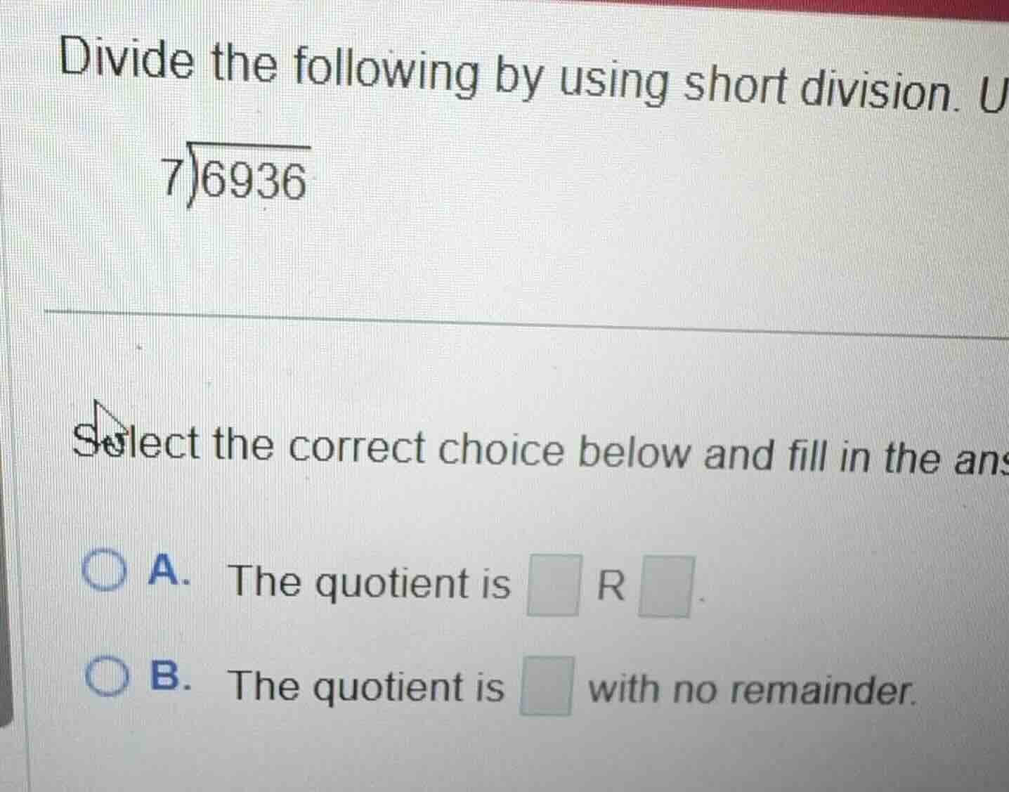 divide the following by using short division. u $\\overline{7)6936}$ se…