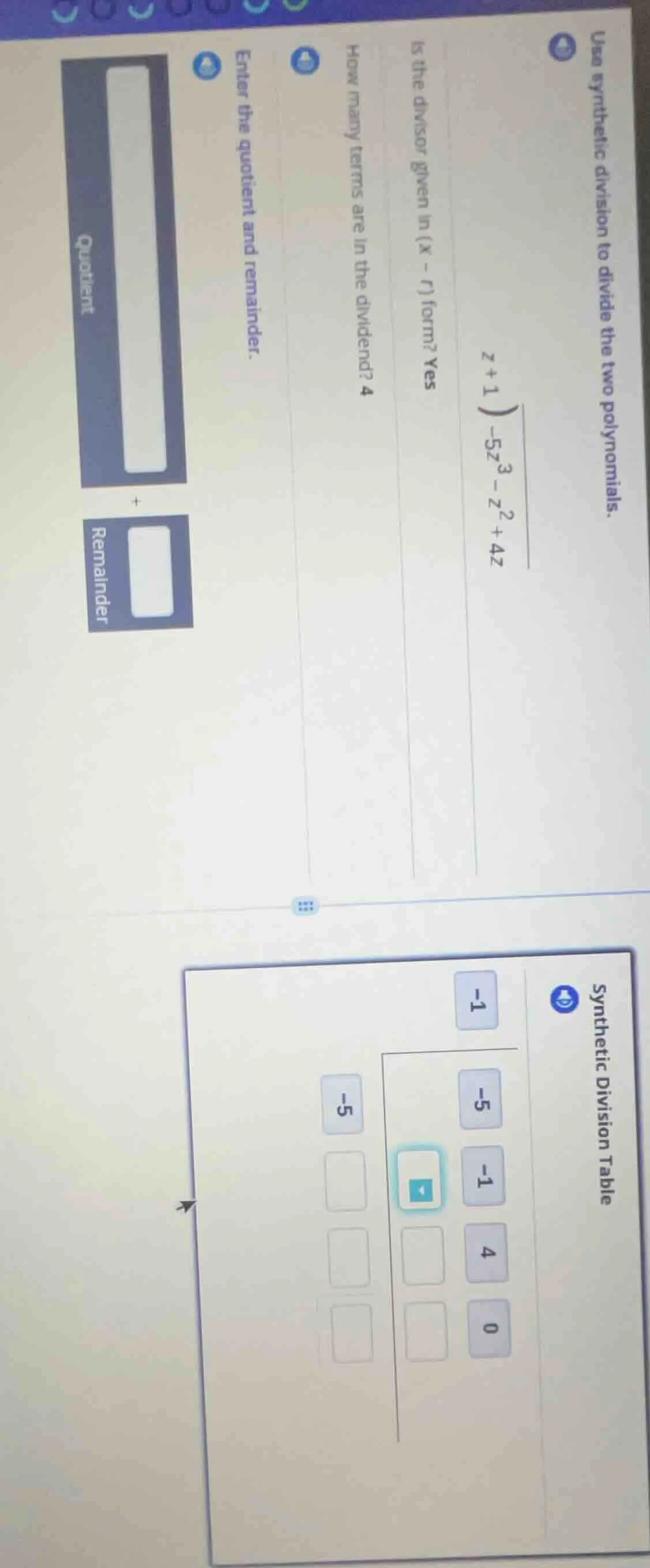 use synthetic division to divide the two polynomials. $z + 1 \\overline…