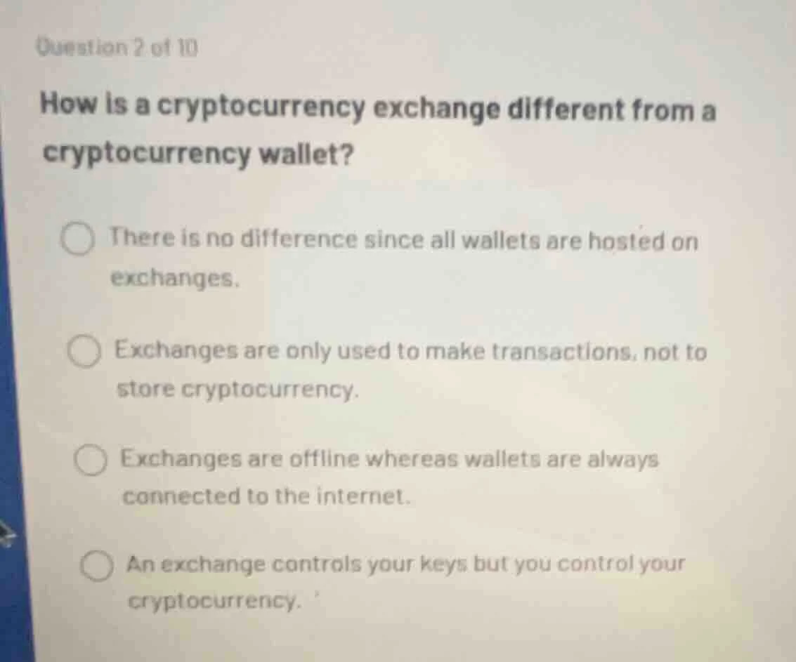 question 2 of 10 how is a cryptocurrency exchange different from a cryp…