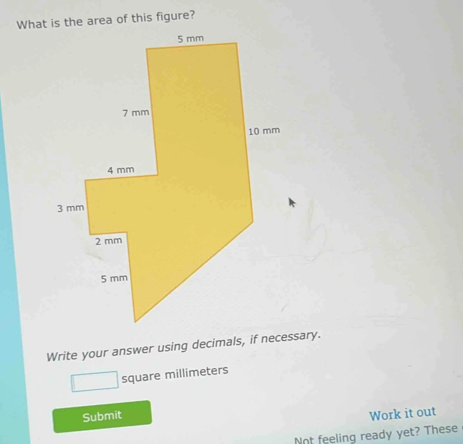 what is the area of this figure? 5 mm 7 mm 10 mm 4 mm 3 mm 2 mm 5 mm wr…