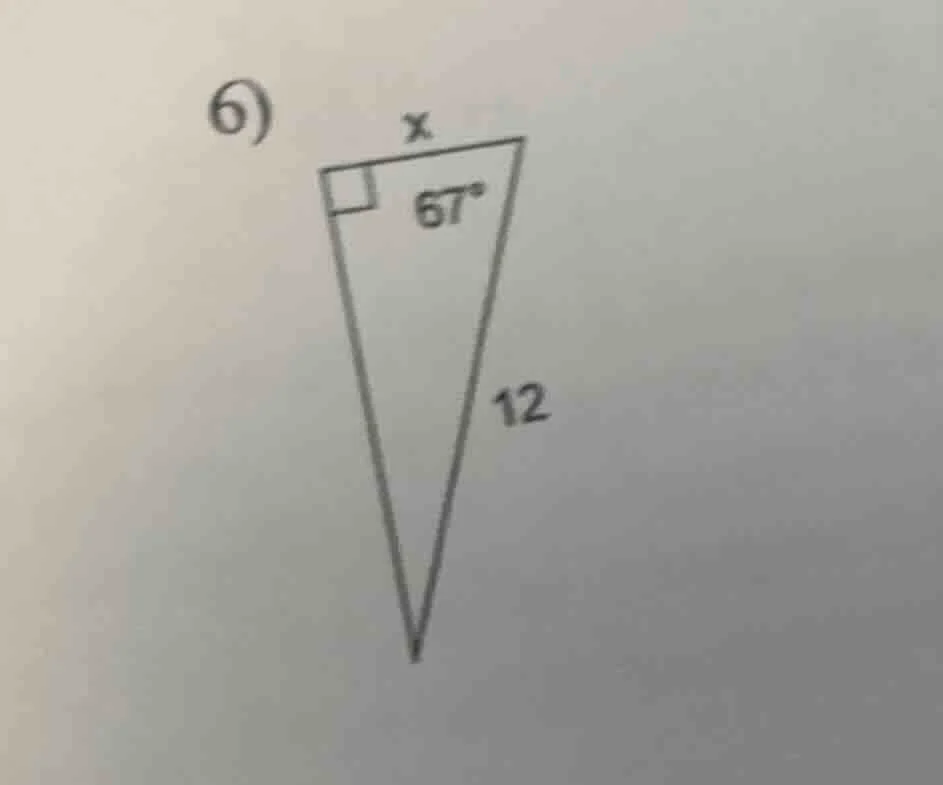 6) find the value of x in the right triangle with one acute angle of 67…