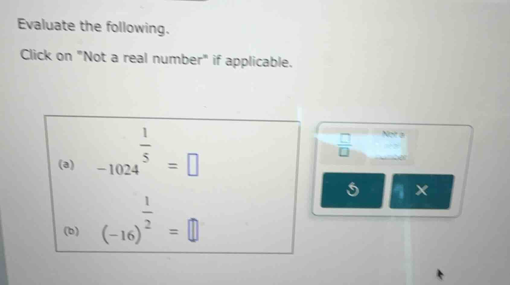 evaluate the following. click on ot a real number\ if applicable. (a) $…