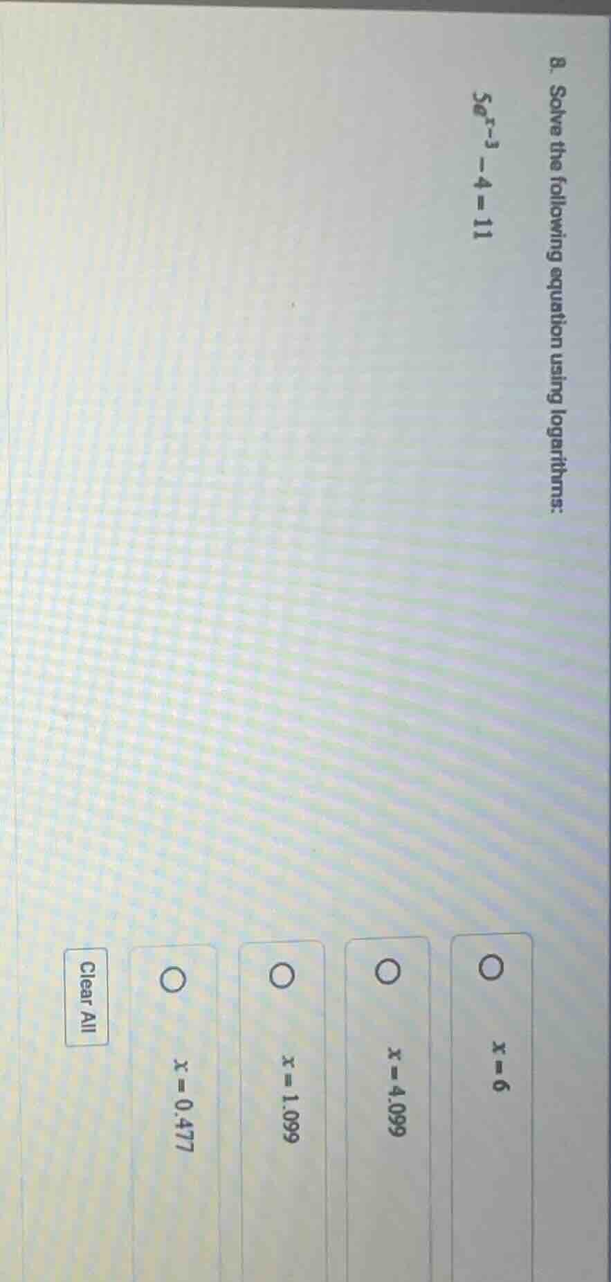 8. solve the following equation using logarithms: $5e^{x-3}-4=11$ $x=6$…
