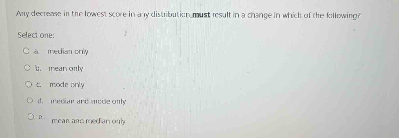 any decrease in the lowest score in any distribution must result in a c…