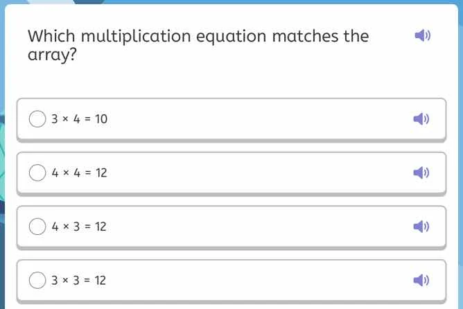 which multiplication equation matches the array? 3 × 4 = 10 4 × 4 = 12 …