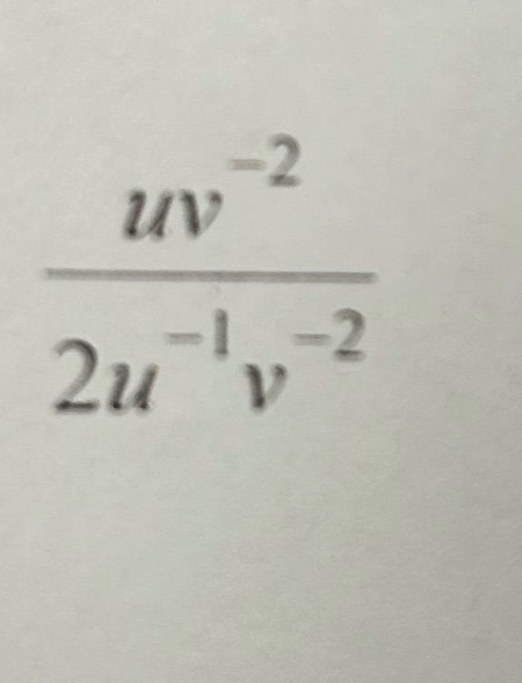 $\\frac{uv^{-2}}{2u^{-1}v^{-2}}$