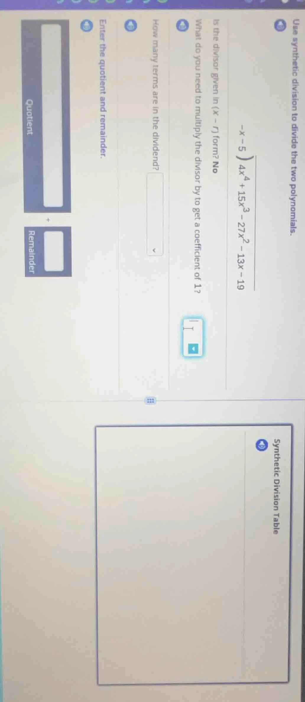 use synthetic division to divide the two polynomials.$dfrac{4x^{4}+15x^…