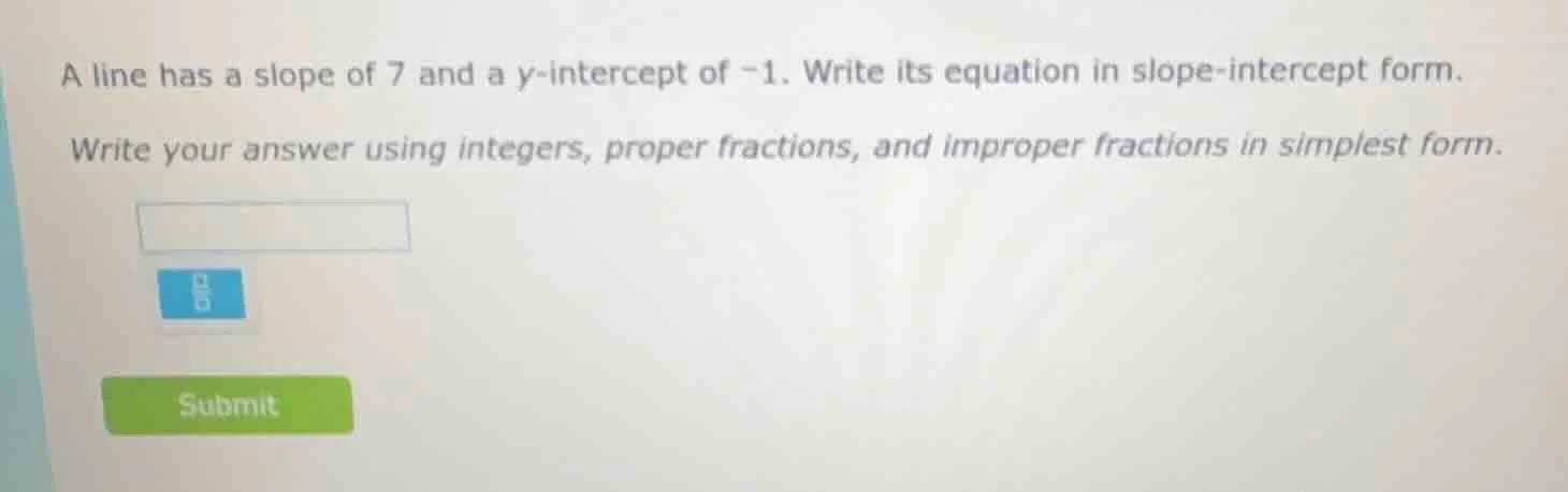 a line has a slope of 7 and a y-intercept of -1. write its equation in …
