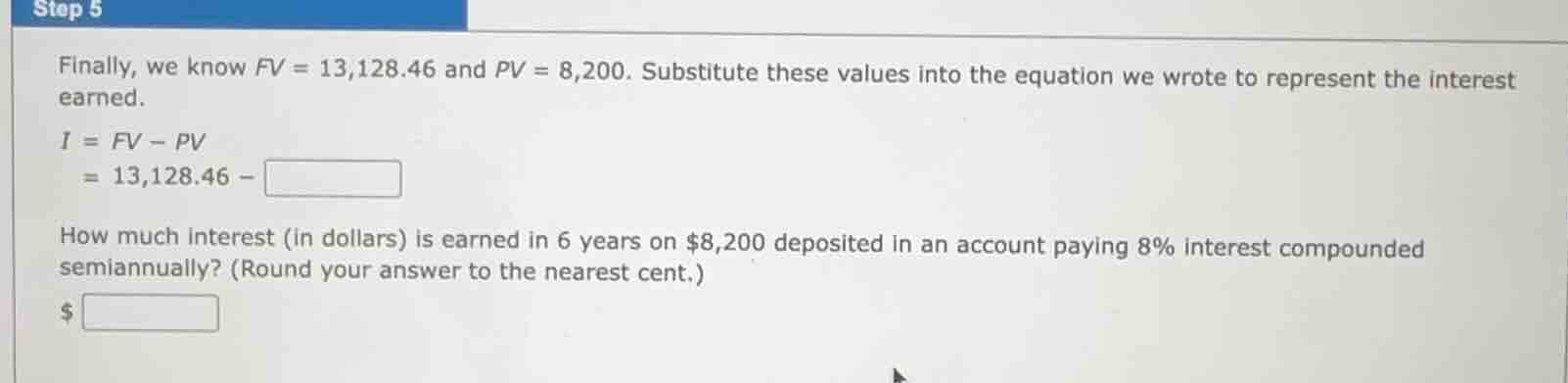 step 5 finally, we know $fv = 13,128.46$ and $pv = 8,200$. substitute t…