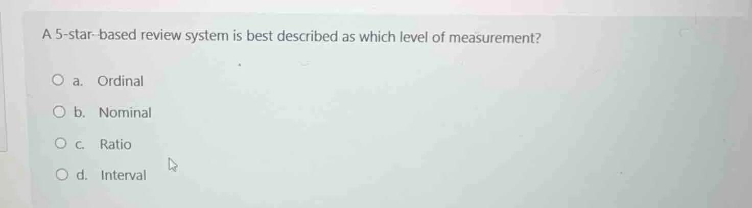 a 5-star-based review system is best described as which level of measur…