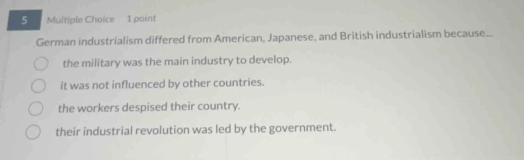 5 multiple choice 1 point german industrialism differed from american, …