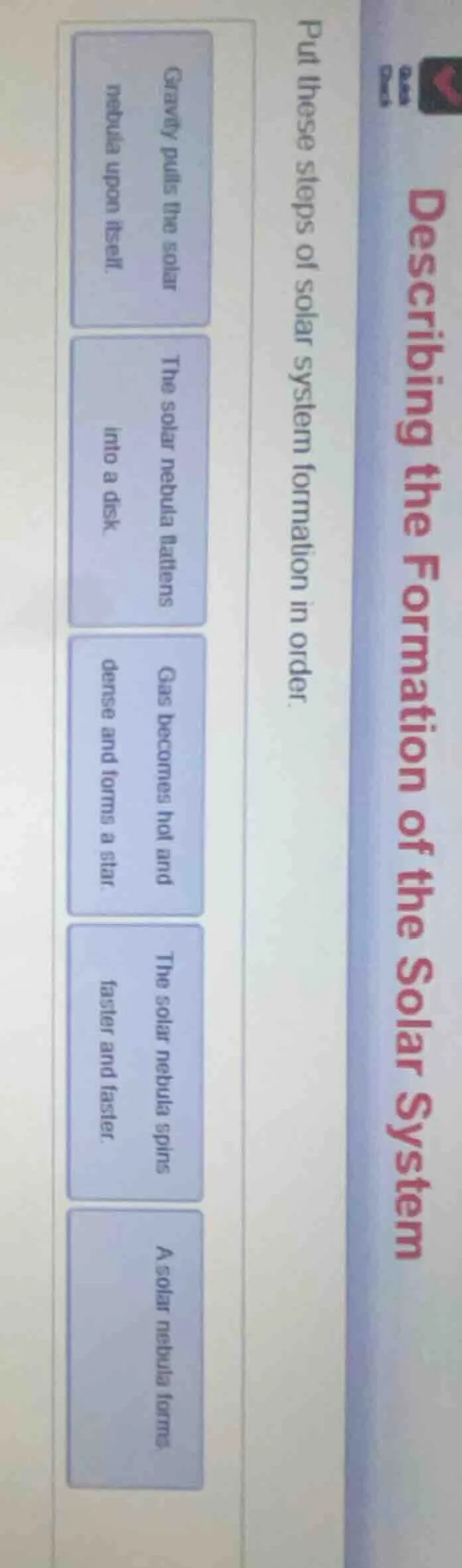 describing the formation of the solar system put these steps of solar s…
