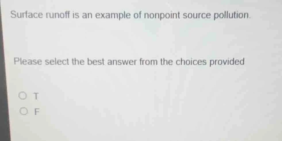 surface runoff is an example of nonpoint source pollution. please selec…