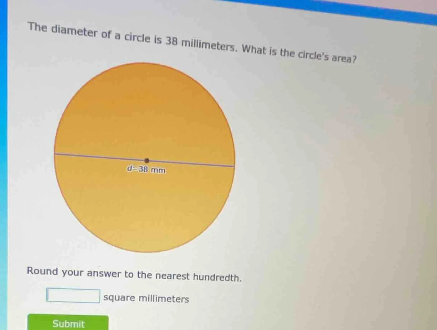 the diameter of a circle is 38 millimeters. what is the circles area? r…