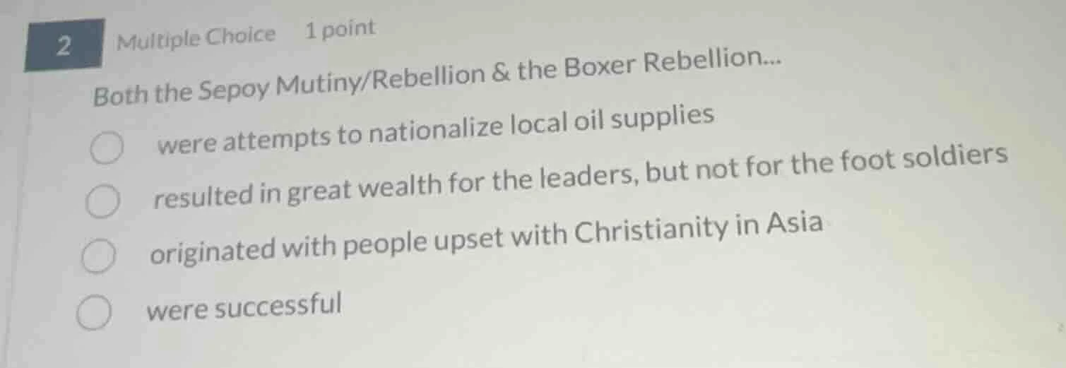 2 multiple choice 1 point both the sepoy mutiny/rebellion & the boxer r…