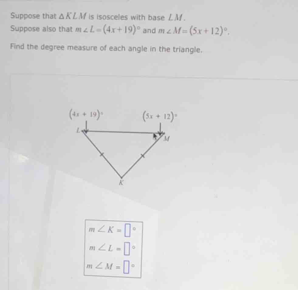 suppose that $delta klm$ is isosceles with base $lm$. suppose also that…