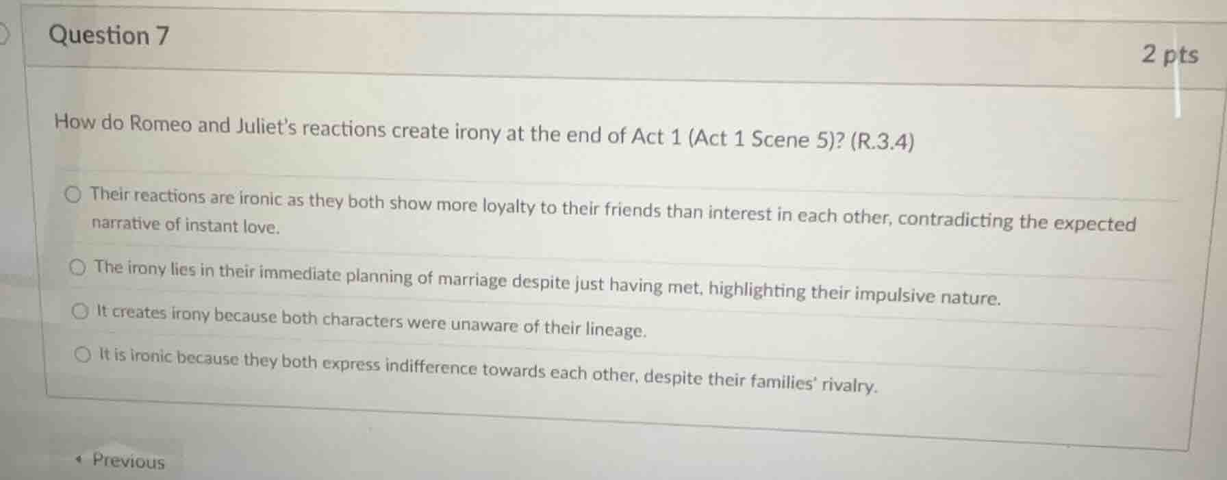 question 7 2 pts how do romeo and juliets reactions create irony at the…