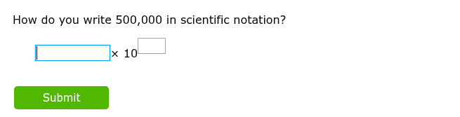 how do you write 500,000 in scientific notation? $square \\times 10^squ…