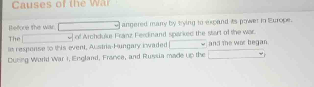 causes of the war before the war, angered many by trying to expand its …