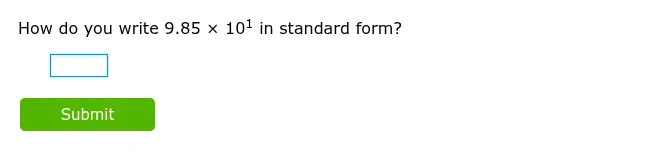 how do you write $9.85 \\times 10^1$ in standard form?