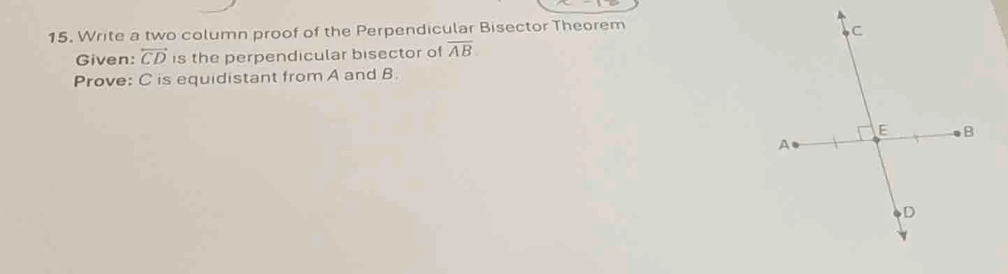 15. write a two column proof of the perpendicular bisector theorem give…