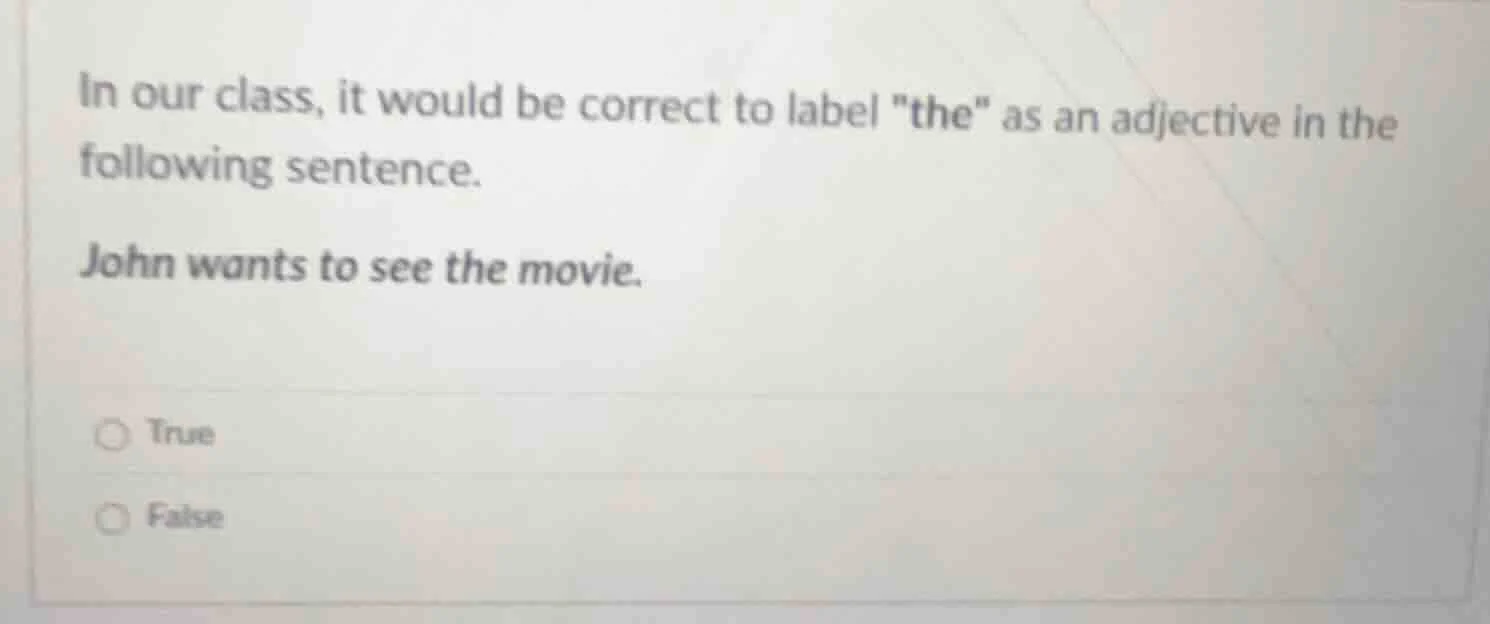 in our class, it would be correct to label \the\ as an adjective in the…