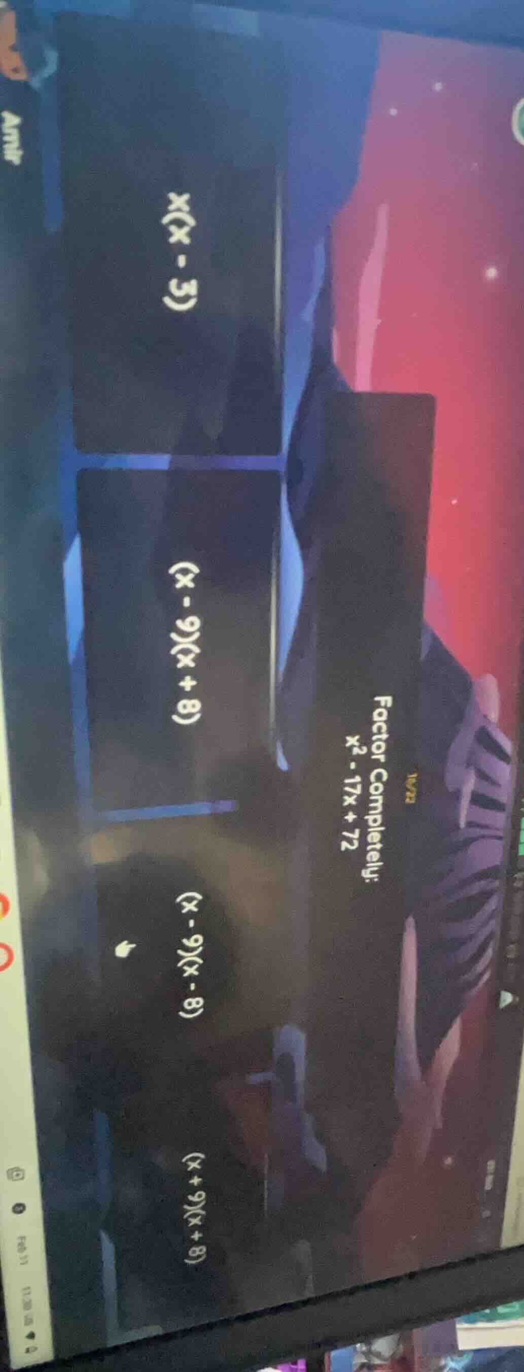 factor completely: $x^2 - 17x + 72$ $x(x - 3)$ $(x - 9)(x + 8)$ $(x - 9…