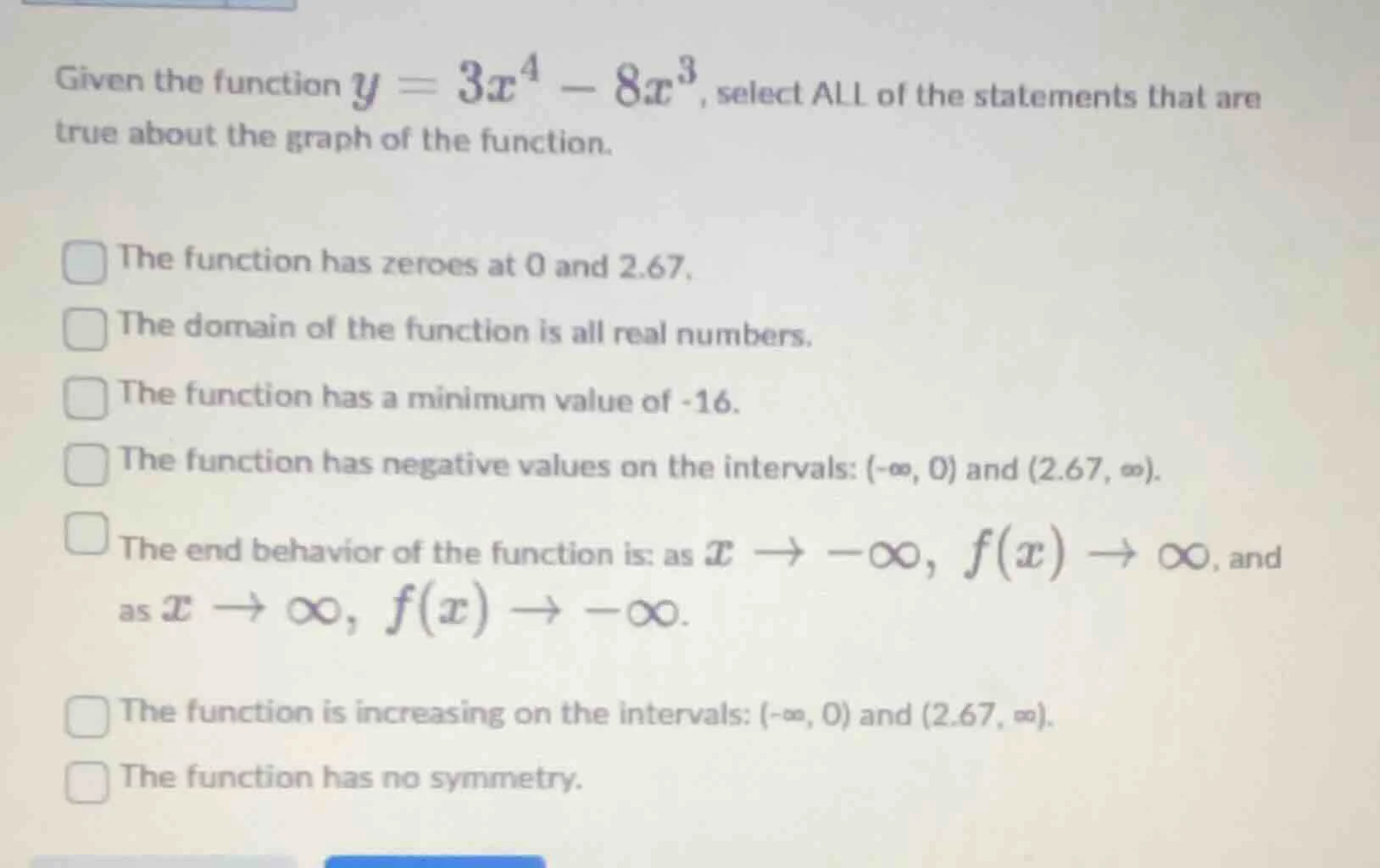 given the function $y = 3x^4 - 8x^3$, select all of the statements that…