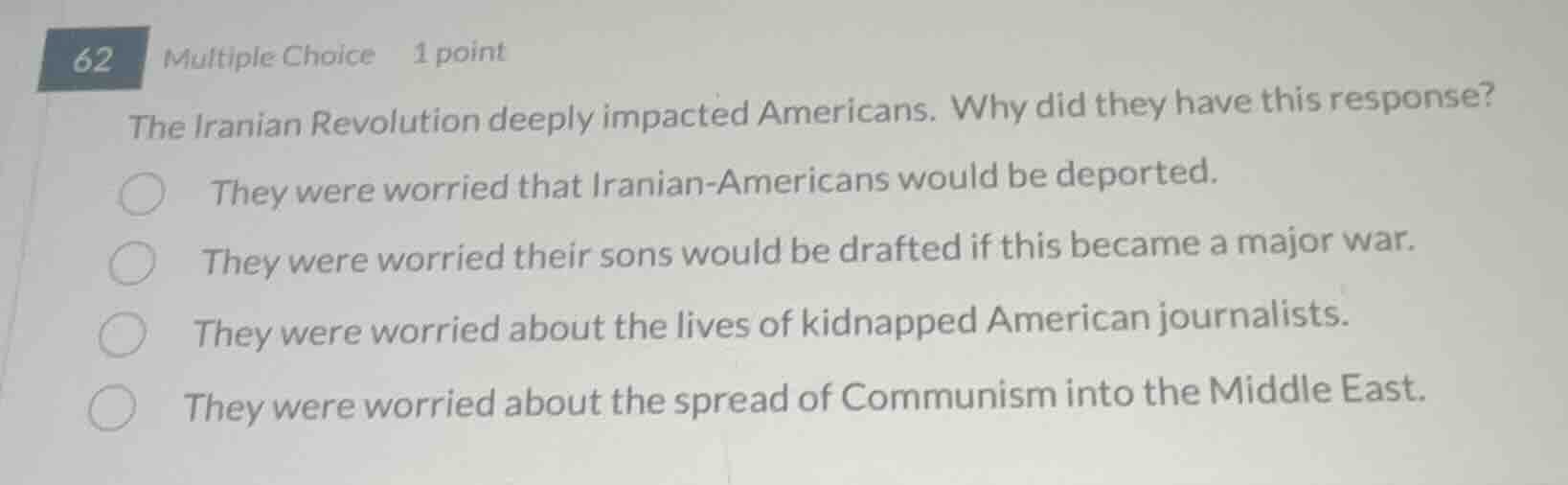 62 multiple choice 1 point the iranian revolution deeply impacted ameri…