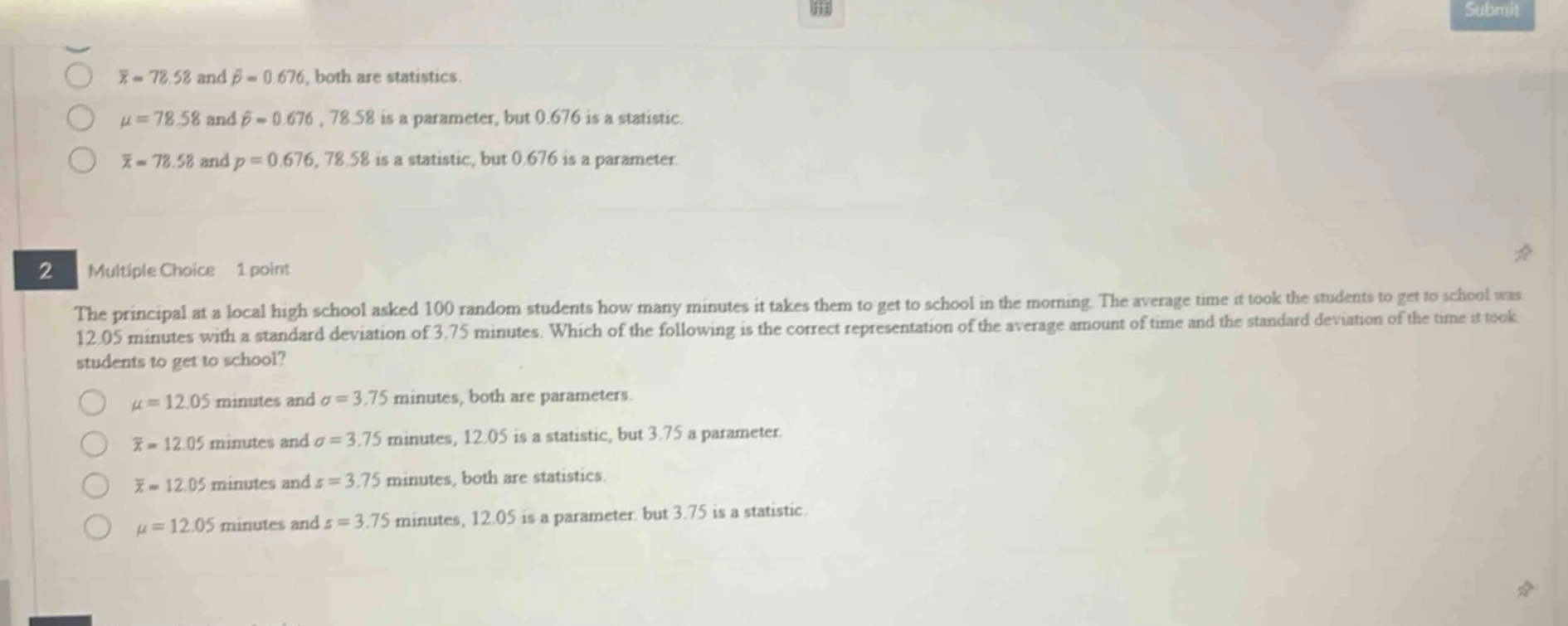 1. $\bar{x}=78.58$ and $hat{p}=0.676$, both are statistics.$mu=78.58$ a…