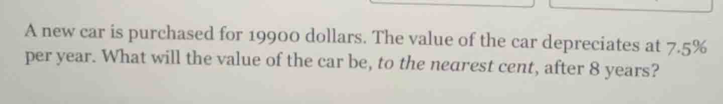 a new car is purchased for 19900 dollars. the value of the car deprecia…