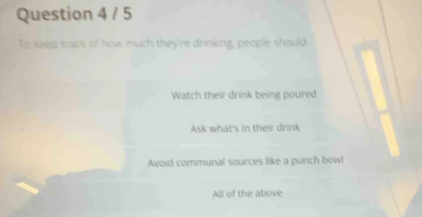 question 4 / 5 to keep track of how much theyre drinking, people should…