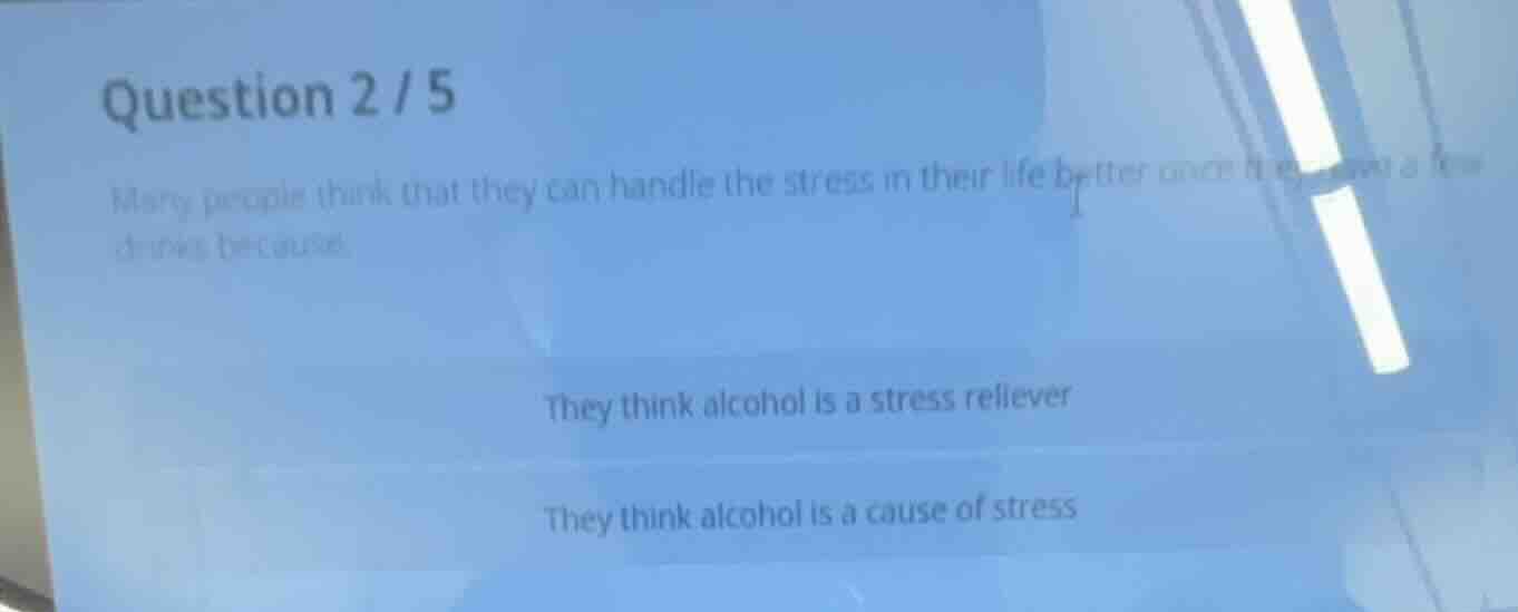 question 2 / 5 many people think that they can handle the stress in the…