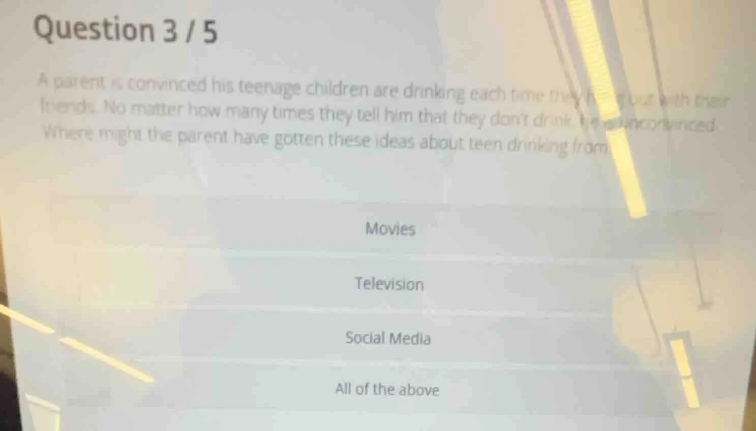 question 3 / 5 a parent is convinced his teenage children are drinking …