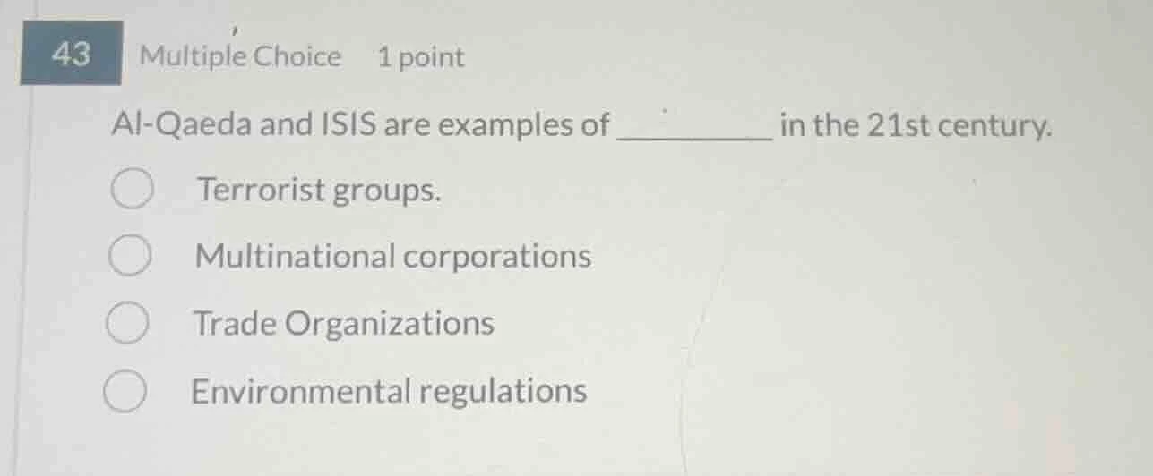 43 multiple choice 1 point al-qaeda and isis are examples of ________ i…