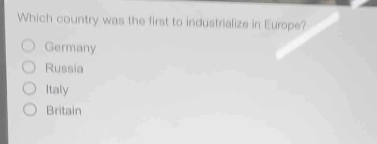 which country was the first to industrialize in europe? germany russia …