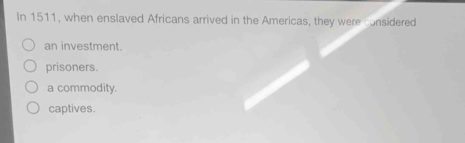 in 1511, when enslaved africans arrived in the americas, they were cons…