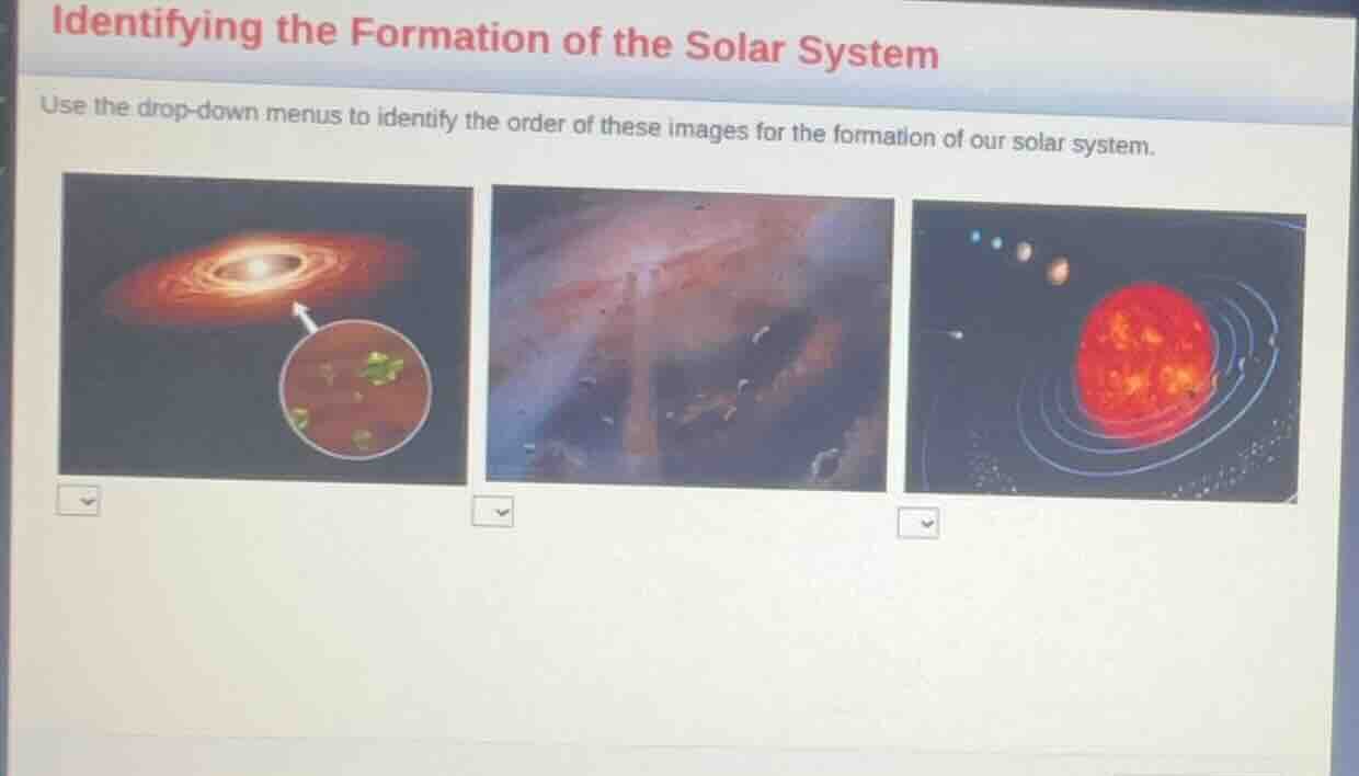 identifying the formation of the solar system use the drop-down menus t…