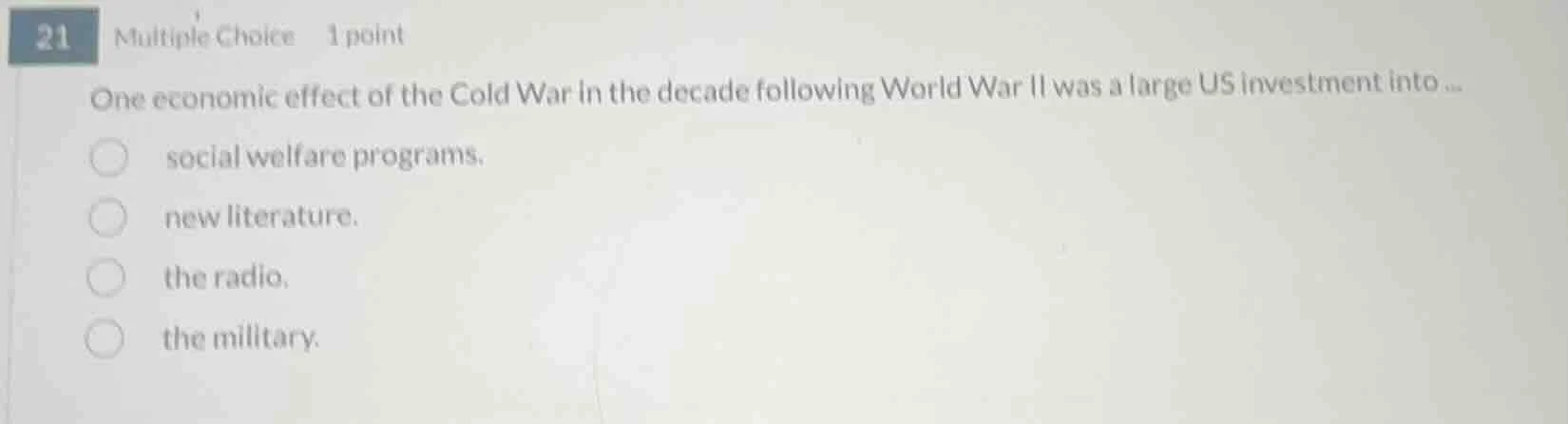 21 multiple choice 1 point one economic effect of the cold war in the d…