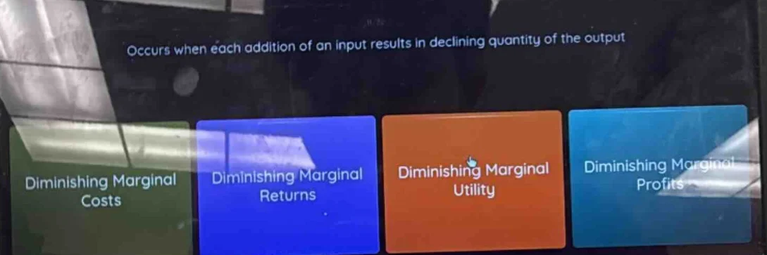 occurs when each addition of an input results in declining quantity of …