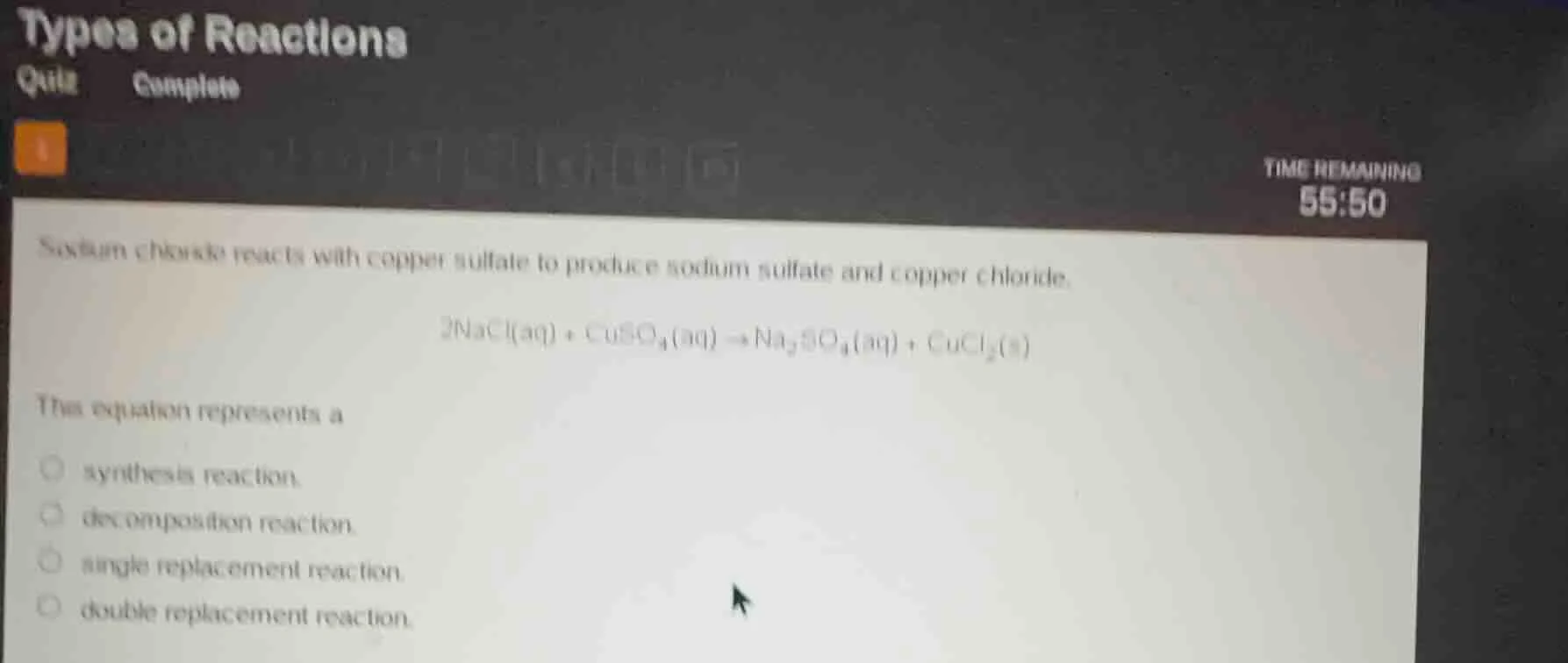 types of reactions quiz complete time remaining 55:50 sodium chloride r…