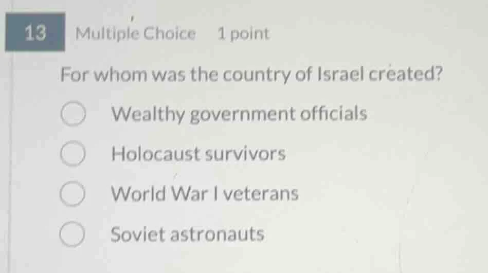 13 multiple choice 1 point for whom was the country of israel created? …