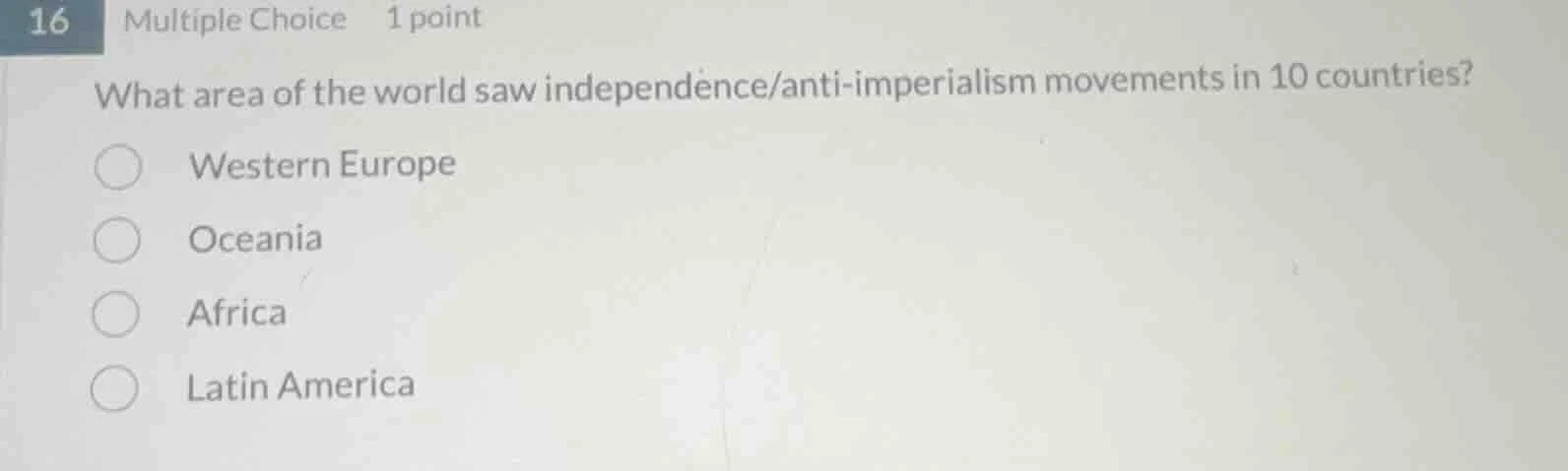16 multiple choice 1 point what area of the world saw independence/anti…