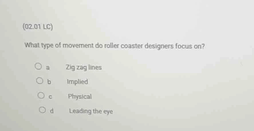 (02.01 lc) what type of movement do roller coaster designers focus on? …