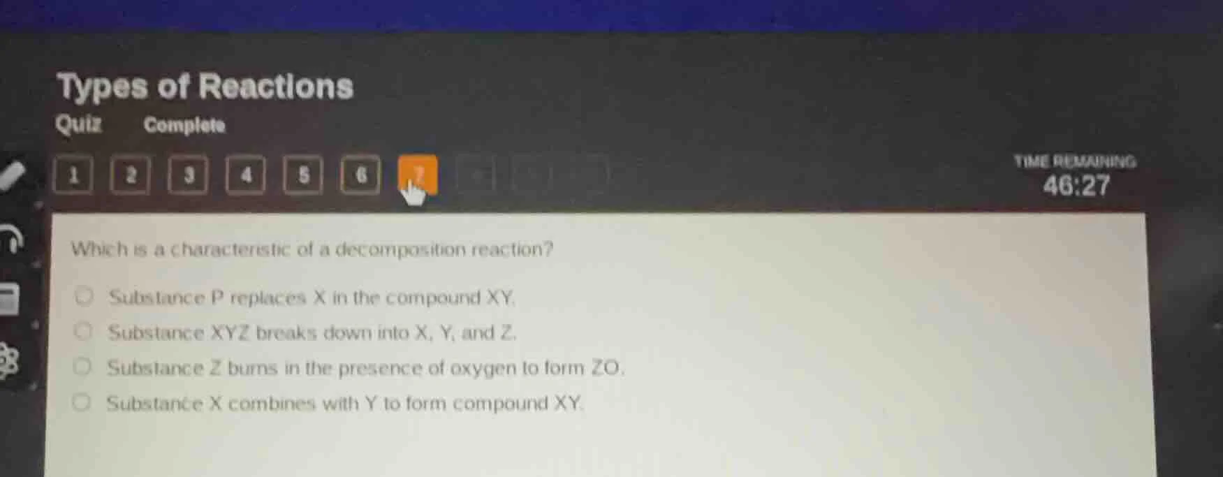 types of reactions quiz complete 1 2 3 4 5 6 7 time remaining 46:27 whi…