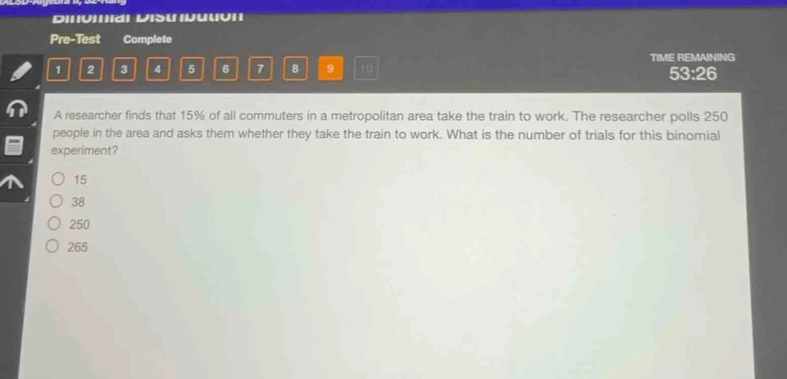 binomial distribution pre-test complete time remaining 53:26 a research…