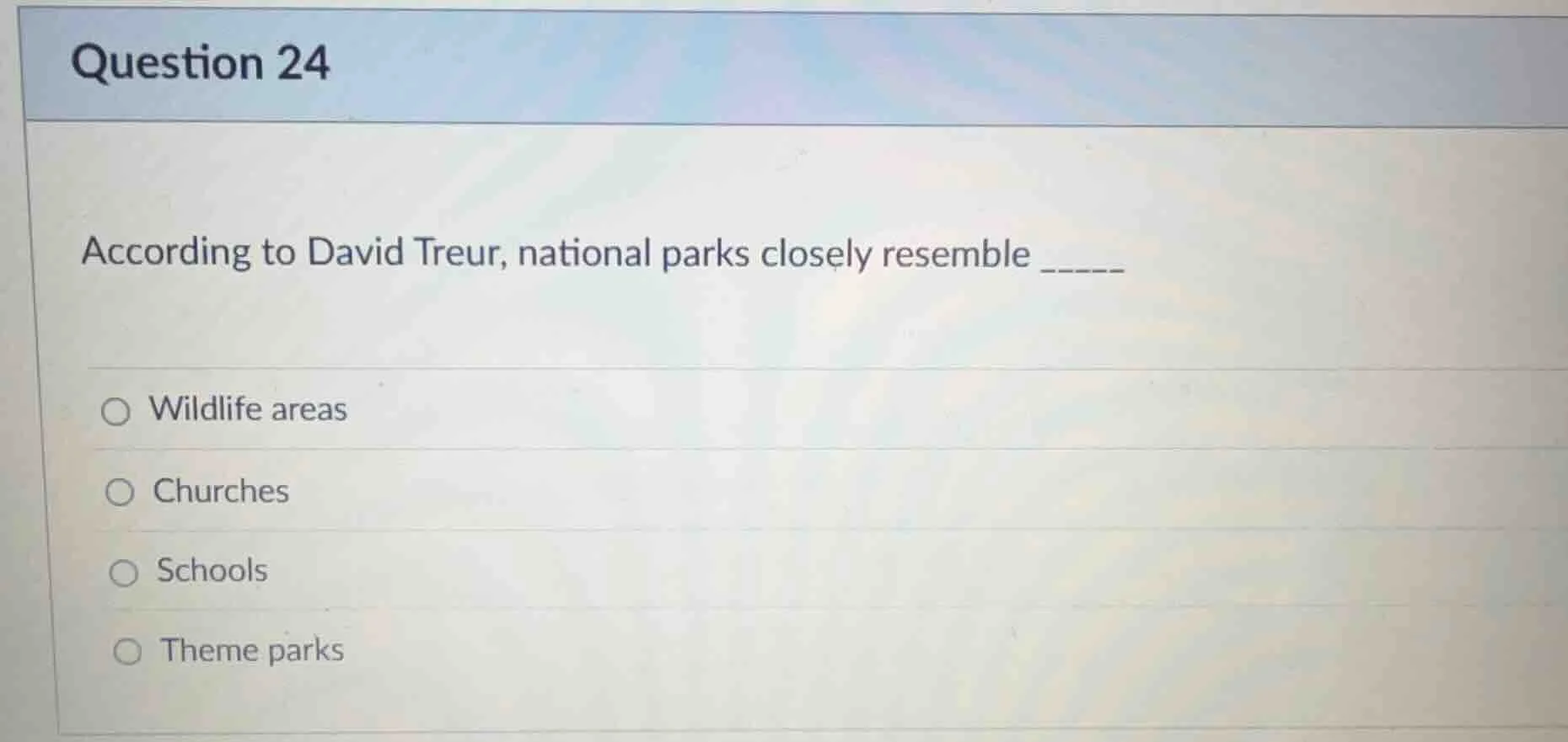question 24 according to david treur, national parks closely resemble _…